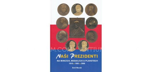 NAŠI PREZIDENTI NA MINCÍCH, MEDAILÍCH A PLAKETÁCH NAŠI PREZIDENTI NA MINCÍCH, MEDAILÍCH A PLAKETÁCH